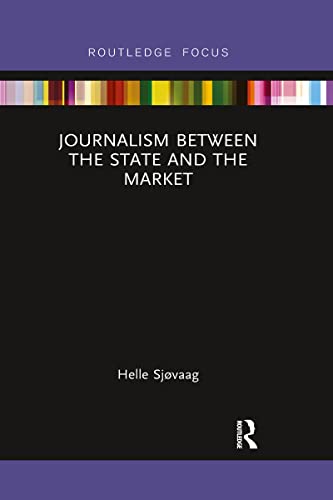 Stock image for Journalism Between the State and the Market for sale by Blackwell's