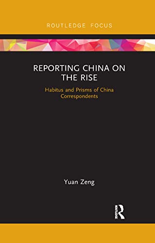 Stock image for Reporting China on the Rise: Habitus and Prisms of China Correspondents for sale by Chiron Media