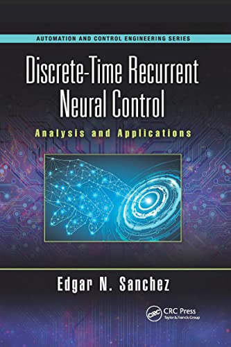 9781032338965: Discrete-Time Recurrent Neural Control: Analysis and Applications (Automation and Control Engineering)