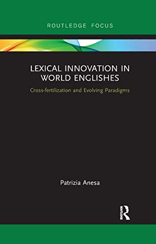 Stock image for Lexical Innovation in World Englishes : Cross-fertilization and Evolving Paradigms for sale by GreatBookPrices