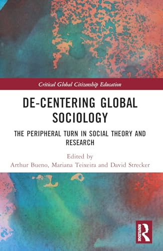 9781032340630: De-Centering Global Sociology: The Peripheral Turn in Social Theory and Research