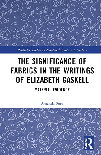 Imagen de archivo de The Significance of Fabrics in the Writings of Elizabeth Gaskell a la venta por Blackwell's