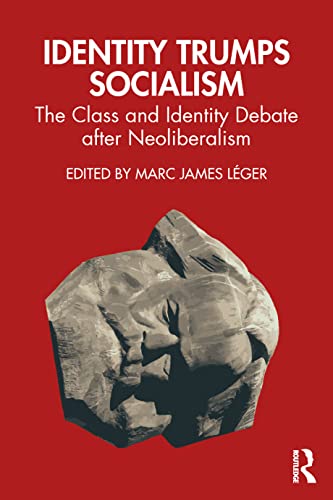 Beispielbild fr Identity Trumps Socialism: The Class and Identity Debate after Neoliberalism zum Verkauf von Monster Bookshop