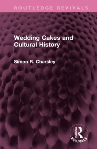 9781032342528: Wedding Cakes and Cultural History (Routledge Revivals)