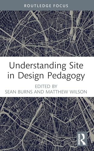 Stock image for Understanding Site in Design Pedagogy for sale by GreatBookPrices