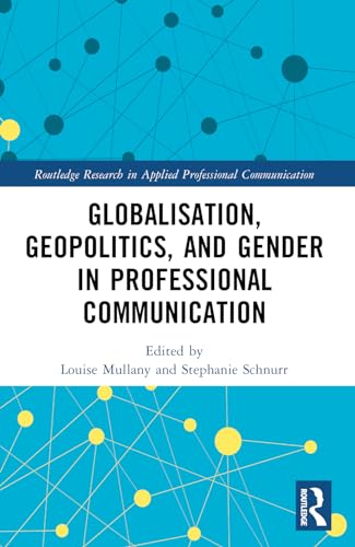 Stock image for Globalisation, Geopolitics, and Gender in Professional Communication (Routledge Research in Applied Professional Communication) for sale by California Books