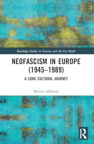 9781032349657: Neofascism in Europe (1945–1989): A Long Cultural Journey (Routledge Studies in Fascism and the Far Right)