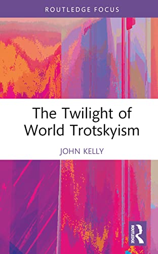 Beispielbild fr The Twilight of World Trotskyism zum Verkauf von Blackwell's