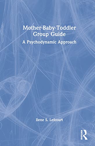 Beispielbild fr Mother-Baby-Toddler Group Guide: A Psychodynamic Approach zum Verkauf von Blackwell's