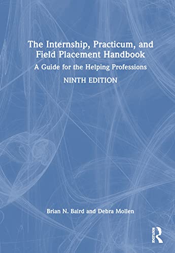 Stock image for Internship, Practicum, and Field Placement Handbook : A Guide for the Helping Professions for sale by GreatBookPrices