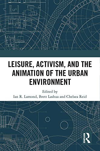 Stock image for Leisure, Activism, and the Animation of the Urban Environment for sale by Blackwell's