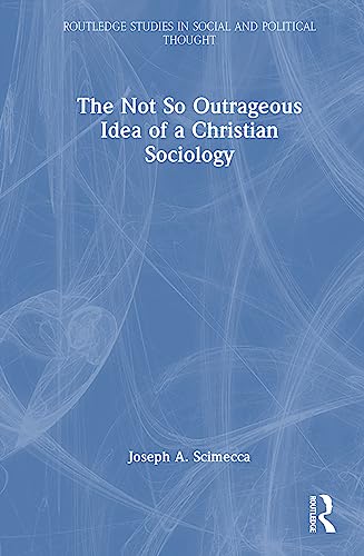 Stock image for The Not So Outrageous Idea of a Christian Sociology (Hardcover) for sale by Grand Eagle Retail