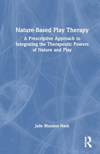 Imagen de archivo de Nature-Based Play Therapy a la venta por Blackwell's
