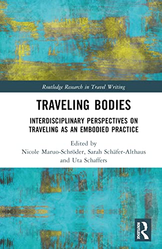 Stock image for Traveling Bodies: Interdisciplinary Perspectives on Traveling As an Embodied Practice for sale by Revaluation Books