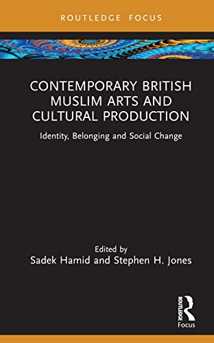 9781032362021: Contemporary British Muslim Arts and Cultural Production (Islam in the World)