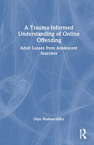 Beispielbild fr A Trauma-Informed Understanding of Online Offending zum Verkauf von Blackwell's