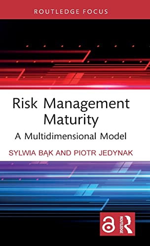 Beispielbild fr Risk Management Maturity: A Multidimensional Model (Routledge Focus on Business and Management) zum Verkauf von Monster Bookshop