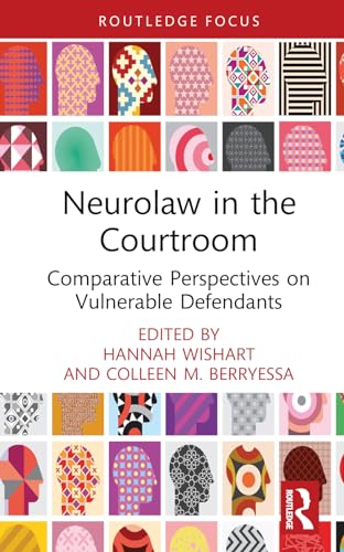 Beispielbild fr Neurolaw in the Courtroom: Comparative Perspectives on Vulnerable Defendants (Routledge Contemporary Issues in Criminal Justice and Procedure) zum Verkauf von Monster Bookshop