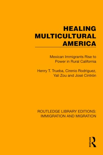 Stock image for Healing Multicultural America: Mexican Immigrants Rise to Power in Rural California for sale by Revaluation Books