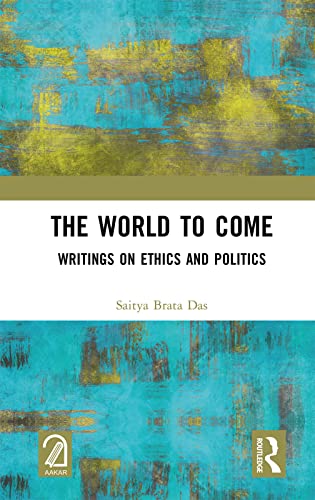 9781032365497: The World to Come: Writings on Ethics and Politics