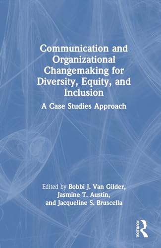 Stock image for Communication and Organizational Changemaking for Diversity, Equity, and Inclusion : A Case Studies Approach for sale by GreatBookPrices