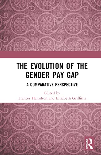 9781032368160: The Evolution of the Gender Pay Gap: A Comparative Perspective