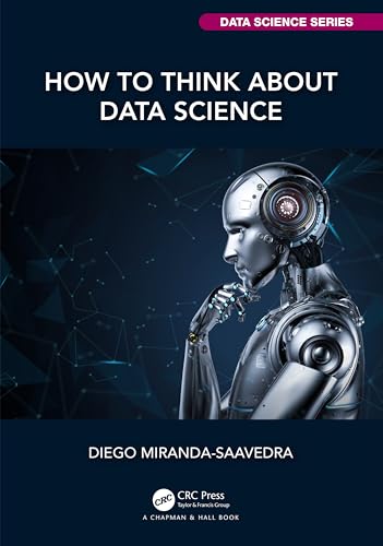 Beispielbild fr How to Think about Data Science (Chapman & Hall/CRC Data Science Series) zum Verkauf von WorldofBooks