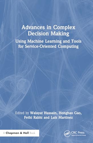 9781032375274: Advances in Complex Decision Making: Using Machine Learning and Tools for Service-Oriented Computing