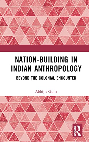 Stock image for Nation-Building in Indian Anthropology: Beyond the Colonial Encounter for sale by Blackwell's