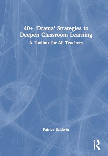 Imagen de archivo de 40+ 'Drama' Strategies to Deepen Whole Class Learning a la venta por Blackwell's