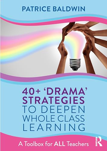 Imagen de archivo de 40+ 'Drama' Strategies to Deepen Whole Class Learning a la venta por Blackwell's