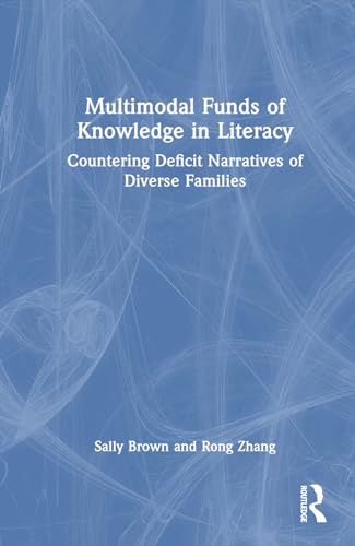 9781032380230: Multimodal Funds of Knowledge in Literacy: Countering Deficit Narratives of Diverse Families