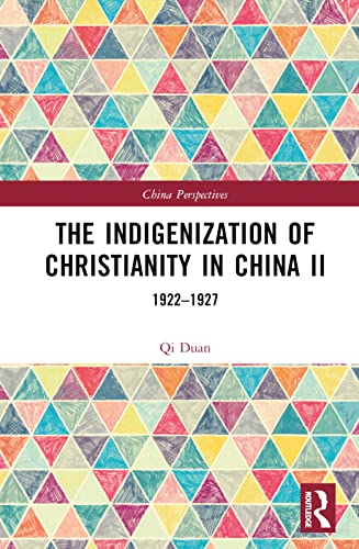  Qi Duan, The Indigenization of Christianity in China II