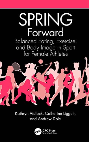 9781032385686: SPRING Forward: Balanced Eating, Exercise, and Body Image in Sport for Female Athletes