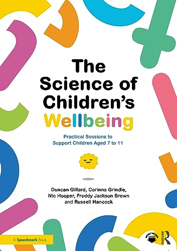 Stock image for The Science of Children's Wellbeing: Practical Sessions to Support Children Aged 7 to 11 for sale by GF Books, Inc.