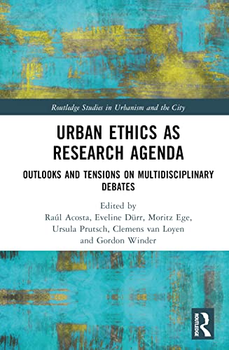 Stock image for Urban Ethics as Research Agenda: Outlooks and Tensions on Multidisciplinary Debates for sale by THE SAINT BOOKSTORE