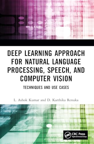 Immagine dell'editore per Deep Learning Approach for Natural Language Processing, Speech and Computer Vision : Techniques and Use Cases venduto da GreatBookPrices