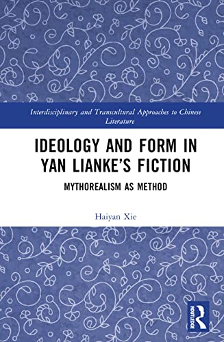 Xie, Haiyan (School of Foreign Languages, Central China Normal University),Ideology and Form in Yan Lianke`s Fiction