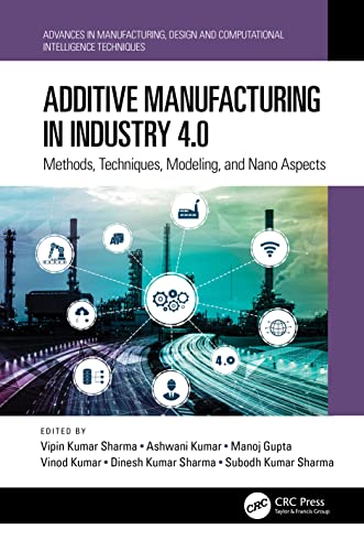 Stock image for Additive Manufacturing in Industry 4.0: Methods, Techniques, Modeling, and Nano Aspects for sale by Revaluation Books