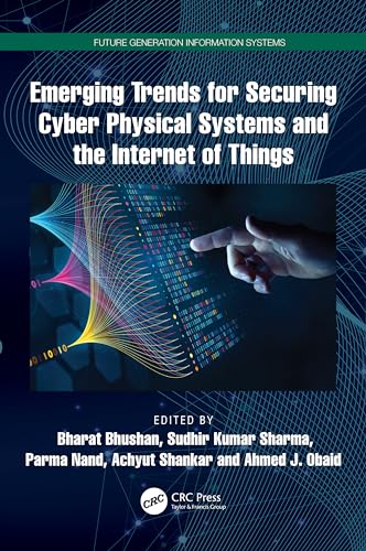 Stock image for Emerging Trends for Securing Cyber Physical Systems and the Internet of Things for sale by Blackwell's