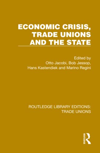 9781032393216: Economic Crisis, Trade Unions and the State (Routledge Library Editions: Trade Unions)