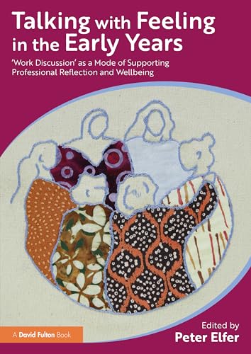 Stock image for Talking with Feeling in the Early Years:   Work Discussion   as a Model of Supporting Professional Reflection and Wellbeing for sale by AwesomeBooks