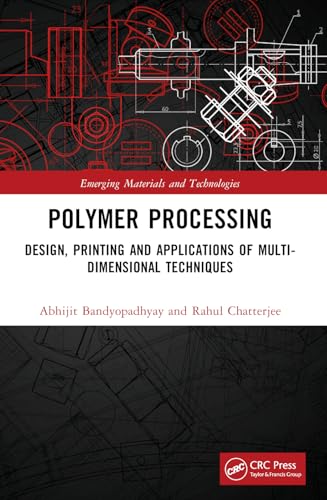 9781032393506: Polymer Processing: Design, Printing and Applications of Multi-dimensional Techniques