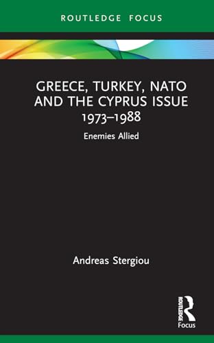 Beispielbild fr Greece, Turkey, NATO and the Cyprus Issue 1973-1988 zum Verkauf von Blackwell's