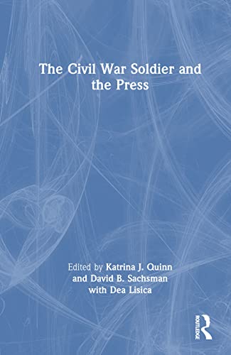 Beispielbild fr The Civil War Soldier and the Press zum Verkauf von Blackwell's