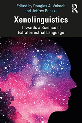 9781032399591: Xenolinguistics: Towards a Science of Extraterrestrial Language