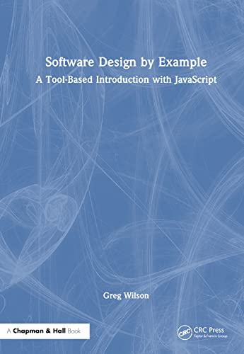 9781032399676: Software Design by Example: A Tool-Based Introduction with JavaScript
