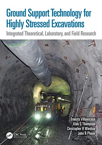 9781032399720: Ground Support Technology for Highly Stressed Excavations: Integrated Theoretical, Laboratory, and Field Research