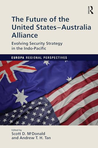 Stock image for The Future of the United States-Australia Alliance: Evolving Security Strategy in the Indo-Pacific for sale by ThriftBooks-Dallas