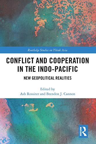 Beispielbild fr Conflict and Cooperation in the Indo-Pacific: New Geopolitical Realities (Routledge Studies on Think Asia) zum Verkauf von Reuseabook